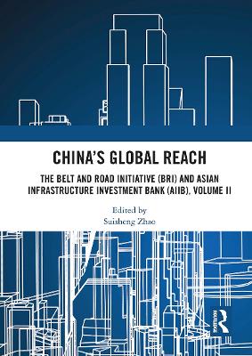 China’s Global Reach: The Belt and Road Initiative (BRI) and Asian Infrastructure Investment Bank (AIIB), Volume II book