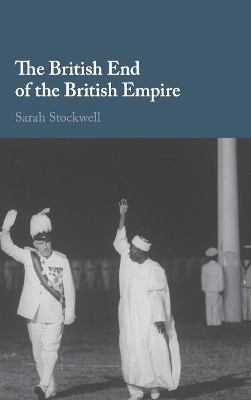 British End of the British Empire by Sarah Stockwell