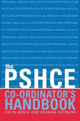 The Secondary PSHE Co-ordinator's Handbook by Colin Noble