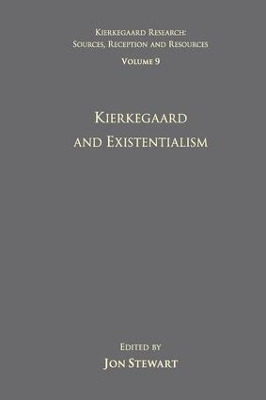 Volume 9: Kierkegaard and Existentialism by Jon Stewart
