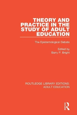 Theory and Practice in the Study of Adult Education: The Epistemological Debate book