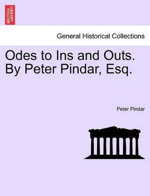 Odes to Ins and Outs. by Peter Pindar, Esq. by Peter Pindar