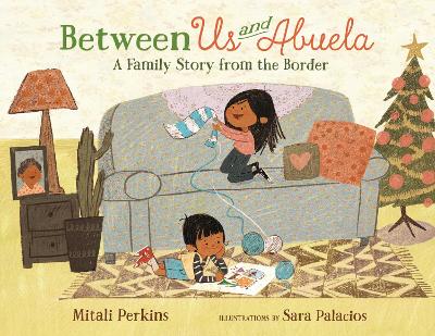 Between Us and Abuela: A Family Story from the Border book