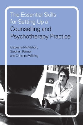 The The Essential Skills for Setting Up a Counselling and Psychotherapy Practice by Gladeana McMahon