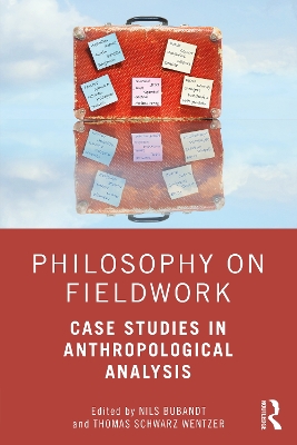 Philosophy on Fieldwork: Case Studies in Anthropological Analysis by Nils Bubandt