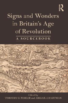 Signs and Wonders in Britain’s Age of Revolution: A Sourcebook by Abigail Hartman
