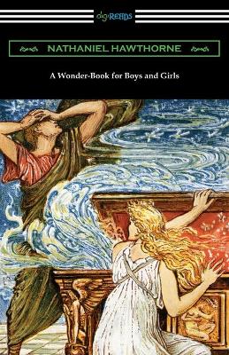 A Wonder-Book for Boys and Girls by Nathaniel Hawthorne