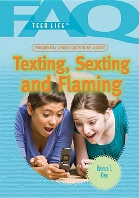 Frequently Asked Questions about Texting, Sexting, and Flaming book