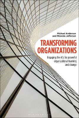 Transforming Organizations: Engaging the 4Cs for Powerful Organizational Learning and Change by Professor Michael Anderson