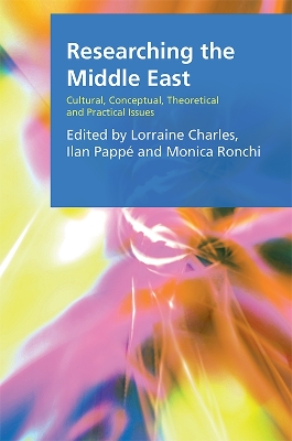 Researching the Middle East: Cultural, Conceptual, Theoretical and Practical Issues by Lorraine Charles
