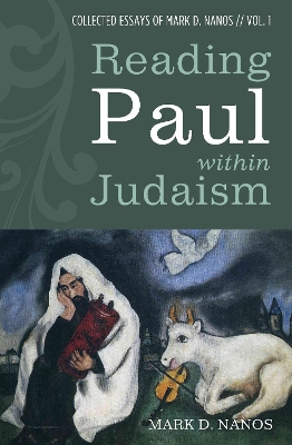 Reading Paul Within Judaism by Mark D Nanos