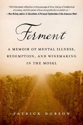 Ferment: A Memoir of Mental Illness, Redemption, and Winemaking in the Mosel book