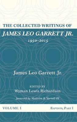 Collected Writings of James Leo Garrett Jr., 1950-2015 book