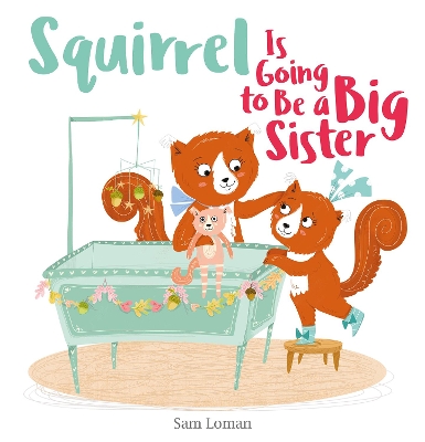 Squirrel Is Going to Be a Big Sister book