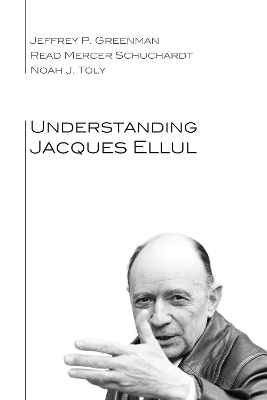 Understanding Jacques Ellul by Jeffrey P Greenman