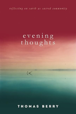 Evening Thoughts by Thomas Berry