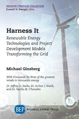 Harness It: Renewable Energy Technologies and Project Development Models Transforming the Grid by Michael Ginsberg