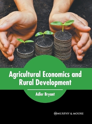 Agricultural Economics and Rural Development by Adler Bryant