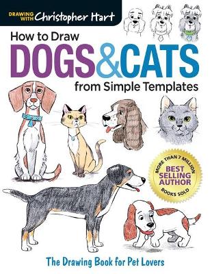 How to Draw Dogs & Cats from Simple Templates: The Drawing Book for Pet Lovers book