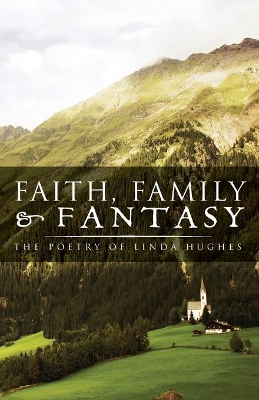 Faith, Family and Fantasy: The Poetry of Linda Hughes book