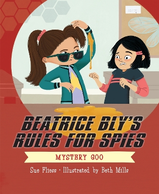 Beatrice Bly's Rules for Spies 2: Mystery Goo by Sue Fliess