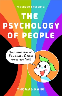 Psych2Go Presents the Psychology of People: A Little Book of Psychology & What Makes You You book