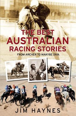 The Best Australian Racing Stories: From Archer to Makybe Diva book