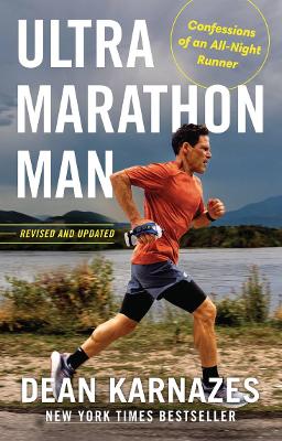 Ultramarathon Man: Confessions of an all-night runner by Dean Karnazes