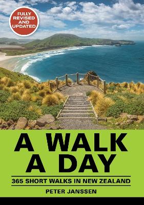 A Walk A Day: 365 Short Walks in New Zealand book