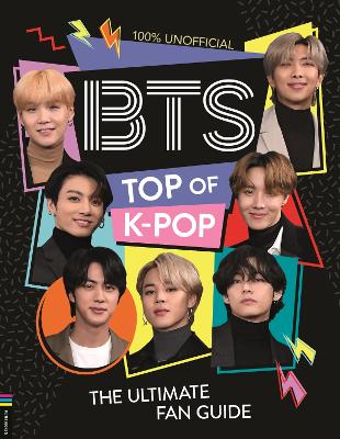 BTS: Top of K-Pop: The Ultimate Fan Guide book