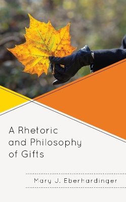 A Rhetoric and Philosophy of Gifts book