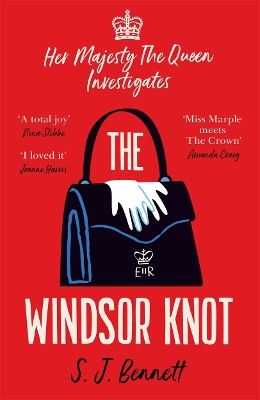The Windsor Knot: The Queen investigates a murder in this delightfully clever mystery for fans of The Thursday Murder Club by S.J. Bennett