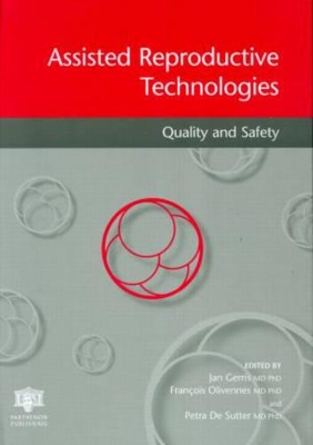Assisted Reproductive Technologies Quality and Safety by Jan Gerris