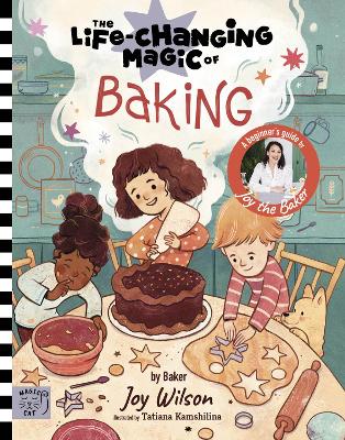 The Life Changing Magic of Baking: A Beginner's Guide by baker Joy Wilson book