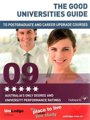 The Good Universities Guide to Postgraduate and Career Upgrade Courses 2009 book