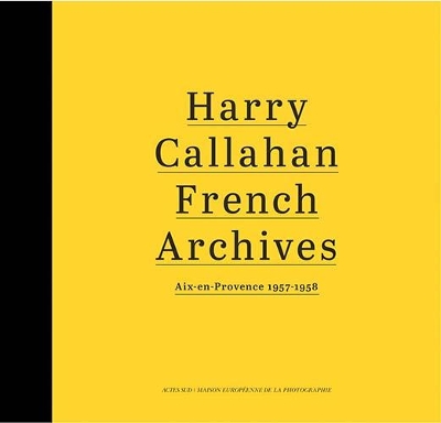 Harry Callahan: French Archives by Harry Callahan