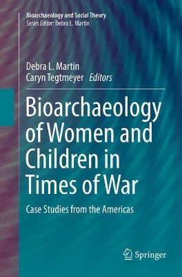 Bioarchaeology of Women and Children in Times of War: Case Studies from the Americas book
