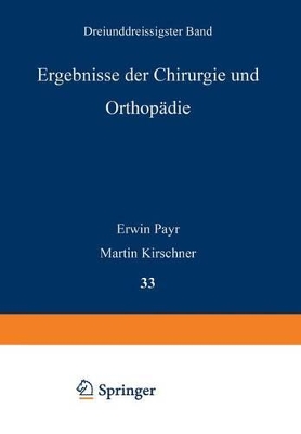 Ergebnisse der Chirurgie und Orthopädie: Dreiunddreissigster Band book