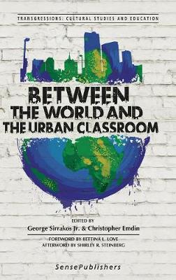 Between the World and the Urban Classroom by George Sirrakos Jr