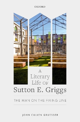 A Literary Life of Sutton E. Griggs: The Man on the Firing Line book