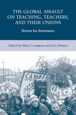 Global Assault on Teaching, Teachers, and their Unions book