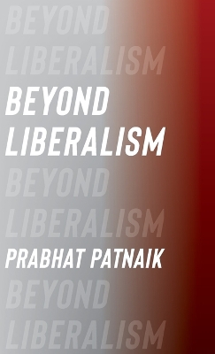 Beyond Liberalism by Prabhat Patnaik