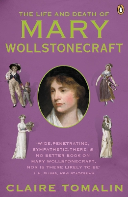 Life and Death of Mary Wollstonecraft by Claire Tomalin