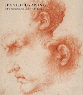 Spanish Drawings in the Princeton University Art Museum book