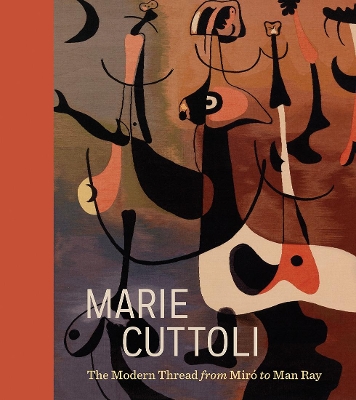 Marie Cuttoli: The Modern Thread from Miró to Man Ray book