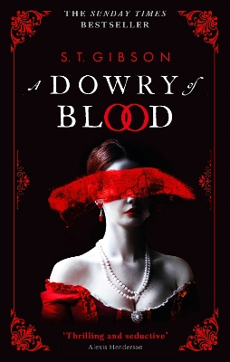 A Dowry of Blood: THE GOTHIC SUNDAY TIMES BESTSELLER by S.T. Gibson