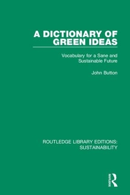 A Dictionary of Green Ideas: Vocabulary for a Sane and Sustainable Future by John Button