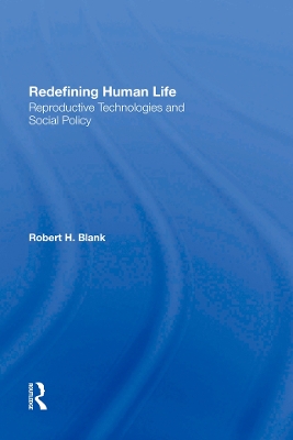 Redefining Human Life: Reproductive Technologies And Social Policy book