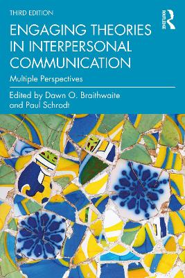 Engaging Theories in Interpersonal Communication: Multiple Perspectives by Dawn O. Braithwaite