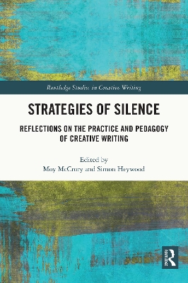 Strategies of Silence: Reflections on the Practice and Pedagogy of Creative Writing book